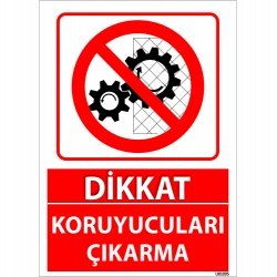 Dikkat Koruyucuları Çıkarma Uyarı Levhası 25x35 cm