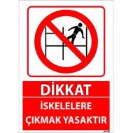 Dikkat İskelelere Çıkmak Yasaktır Uyarı Levhası 25x35 cm
