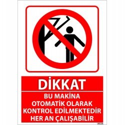 Dikkat Bu Makina Otomatik Olarak Kontrol Edilmektedir Her An Çalışabilir Levhası 25x35 cm