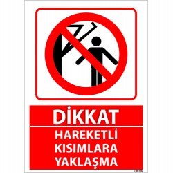 Dikkat Hareketli Kısımlara Yaklaşma Levhası 25x35 cm