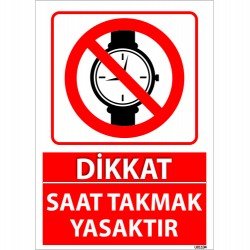 Dikkat Saat Takmak Yasaktır Levhası 25x35 cm