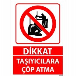 Dikkat Taşıyıcılara Çöp Atma Levhası 25x35 cm