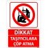 Dikkat Taşıyıcılara Çöp Atma Levhası 25x35 cm