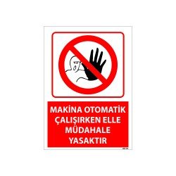 Makina Otomatik Çalışırken Elle Müdahale Yasaktır Levhası 25x35 cm