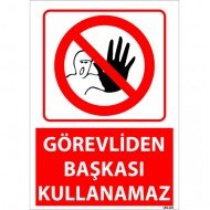 Görevliden Başkası Kullanamaz Uyarı Levhası 25x35 cm
