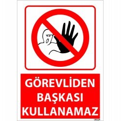 Görevliden Başkası Kullanamaz Uyarı Levhası 25x35 cm