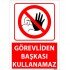 Görevliden Başkası Kullanamaz Uyarı Levhası 25x35 cm