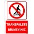 Transpalete Binmeyiniz Levhası 25x35 cm