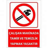 Çalışan Makinada Tamir Ve Temizlik Yapmak Yasaktır Levhası 25x35 cm