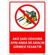 Akü Şarj Odasına Aynı Anda İki Aracın Girmesi Yasaktır Levhası 25x35 cm