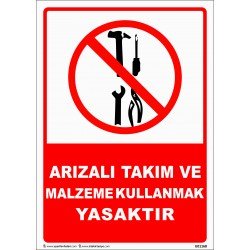 Arızalı Takım Ve Malzeme Kullanmak Yasaktır Levhası 25x35 cm