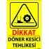 Dikkat Döner Kesici Tehlikesi Levhası 25x35 cm