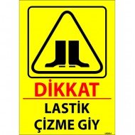 Dikkat Lastik Çizme Giy Levhası 25x35 cm