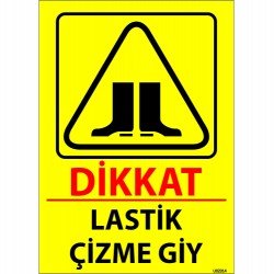 Dikkat Lastik Çizme Giy Levhası 25x35 cm