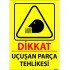 Dikkat Uçuşan Parça Tehlikesi Levhası 25x35 cm