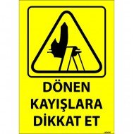 Dönen Kayışlara Dikkat Et Levhası 25x35 cm