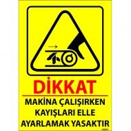 Makine Çalışırken Kayışları Elle Ayarlamak Yasaktır Levhası 25x35 cm