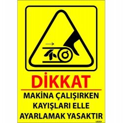 Makine Çalışırken Kayışları Elle Ayarlamak Yasaktır Levhası 25x35 cm
