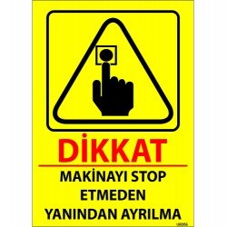 Makinayı Stop Etmeden Yanından Ayrılma Levhası 25x35 cm