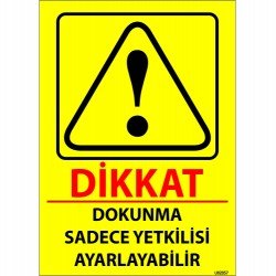 Dokunma Sadece Yetkilisi Ayarlayabilir Levhası 25x35 cm