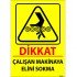 Çalışan Makinaya Elini Sokma Levhası 25x35 cm