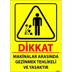 Makineler Arasında Gezinmek Tehlikeli Ve Yasaktır Levhası 25x35 cm