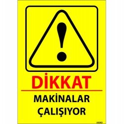 Dikkat Makinalar Çalışıyor Levhası 25x35 cm