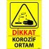 Dikkat Korozif Ortam Levhası 25x35 cm