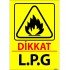Dikkat L.P.G Levhası 25x35 cm