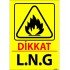 Dikkat L.N.G Levhası 25x35 cm