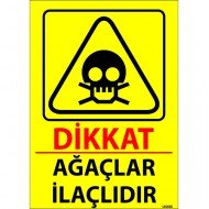 Dikkat Ağaçlar İlaçlıdır Levhası 25x35 cm