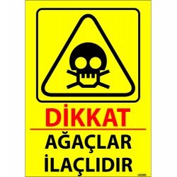 Dikkat Ağaçlar İlaçlıdır Levhası 25x35 cm