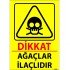 Dikkat Ağaçlar İlaçlıdır Levhası 25x35 cm