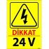 Dikkat 24 V Levhası 25x35 cm