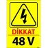 Dikkat 48 V Levhası 25x35 cm