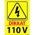 Dikkat 110 V Levhası 25x35 cm