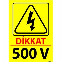Dikkat 500 V Levhası 25x35 cm