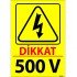 Dikkat 500 V Levhası 25x35 cm