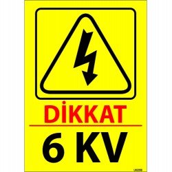 Dikkat 6 KV Levhası 25x35 cm