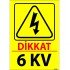 Dikkat 6 KV Levhası 25x35 cm