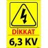 Dikkat 6,3 KV Levhası 25x35 cm