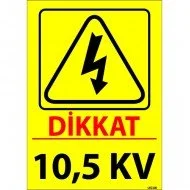Dikkat 10,5 KV Levhası 25x35 cm