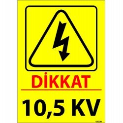 Dikkat 10,5 KV Levhası 25x35 cm