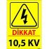 Dikkat 10,5 KV Levhası 25x35 cm