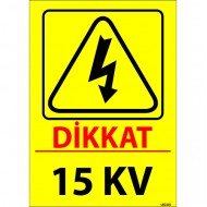 Dikkat 15 KV Levhası 25x35 cm