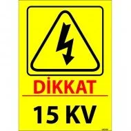 Dikkat 15 KV Levhası 25x35 cm