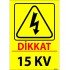 Dikkat 15 KV Levhası 25x35 cm