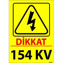 Dikkat 154 KV Levhası 25x35 cm