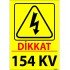 Dikkat 154 KV Levhası 25x35 cm