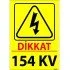 Dikkat 154 KV Levhası 25x35 cm